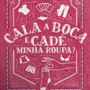 Cala a Boca e Cadê Minha Roupa?